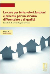Le case per ferie: valori, funzioni e processi per un servizio differenziato e di qualità. I risultati di una indagine empirica