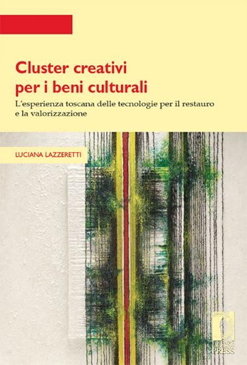 Cluster creativi per i beni culturali. L'esperienza toscana delle tecnologie per la conservazione e la valorizzazione