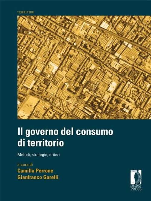 Governo del consumo di territorio. Metodi, strategie, criteri