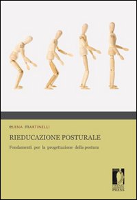 Rieducazione posturale. Fondamenti per la progettazione della postura