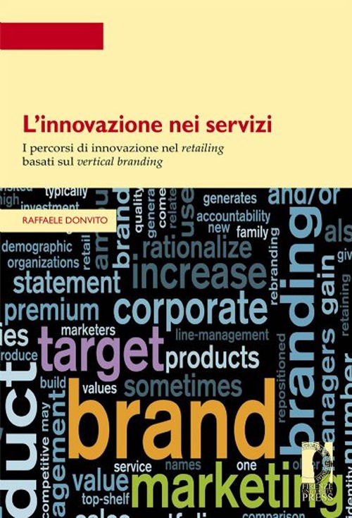 L'innovazione nei servizi. I percorsi di innovazione nel retailing basati sul vertical branding