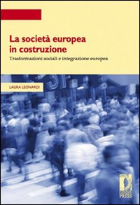 La società europea in costruzione. Trasformazioni sociali e integrazione europea