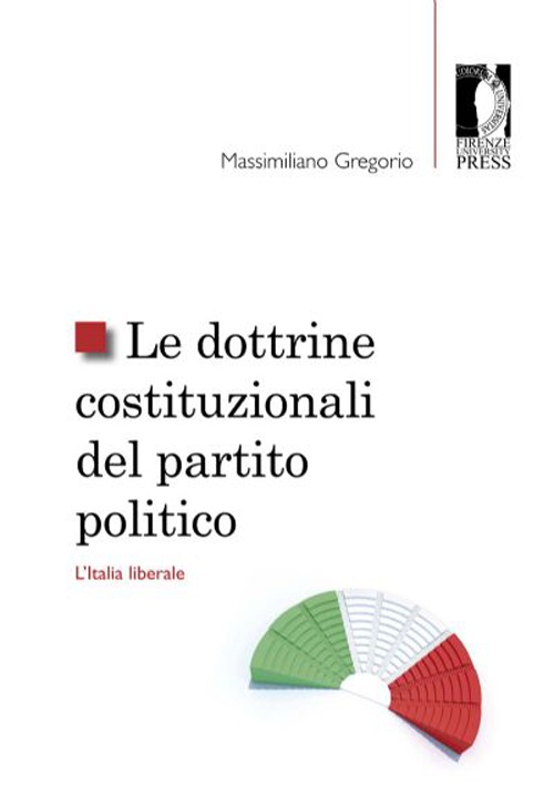 Le dottrine costituzionali del partito politico. L'Italia liberale