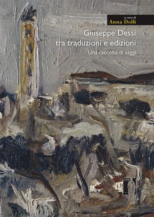 Giuseppe Dessì tra traduzioni e edizioni. Una raccolta di saggi