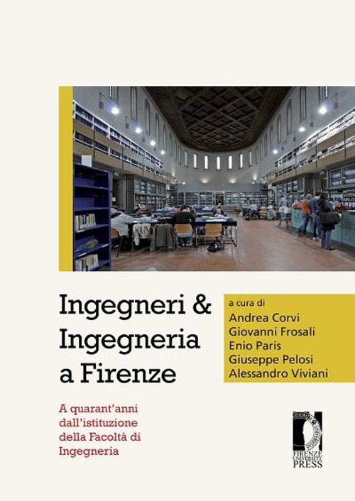 Ingegneri & ingegneria a Firenze. A quarant'anni dall'istituzione della facoltà di ingegneria