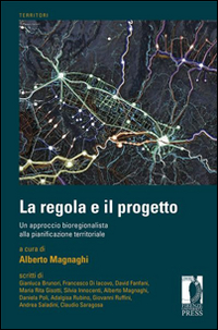 La regola e il progetto. Un approccio bioregionalista alla pianificazione territoriale