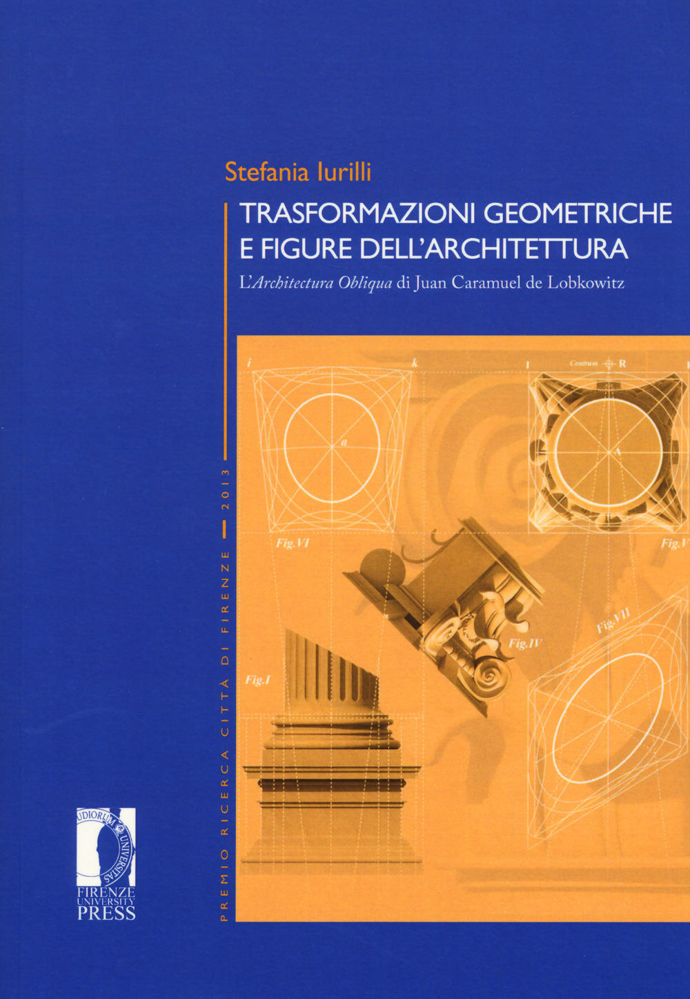 Trasformazioni geometriche e figure dell'architettura. L'«Architettura Obliqua» di Juan Caramuel de Lobkowitz
