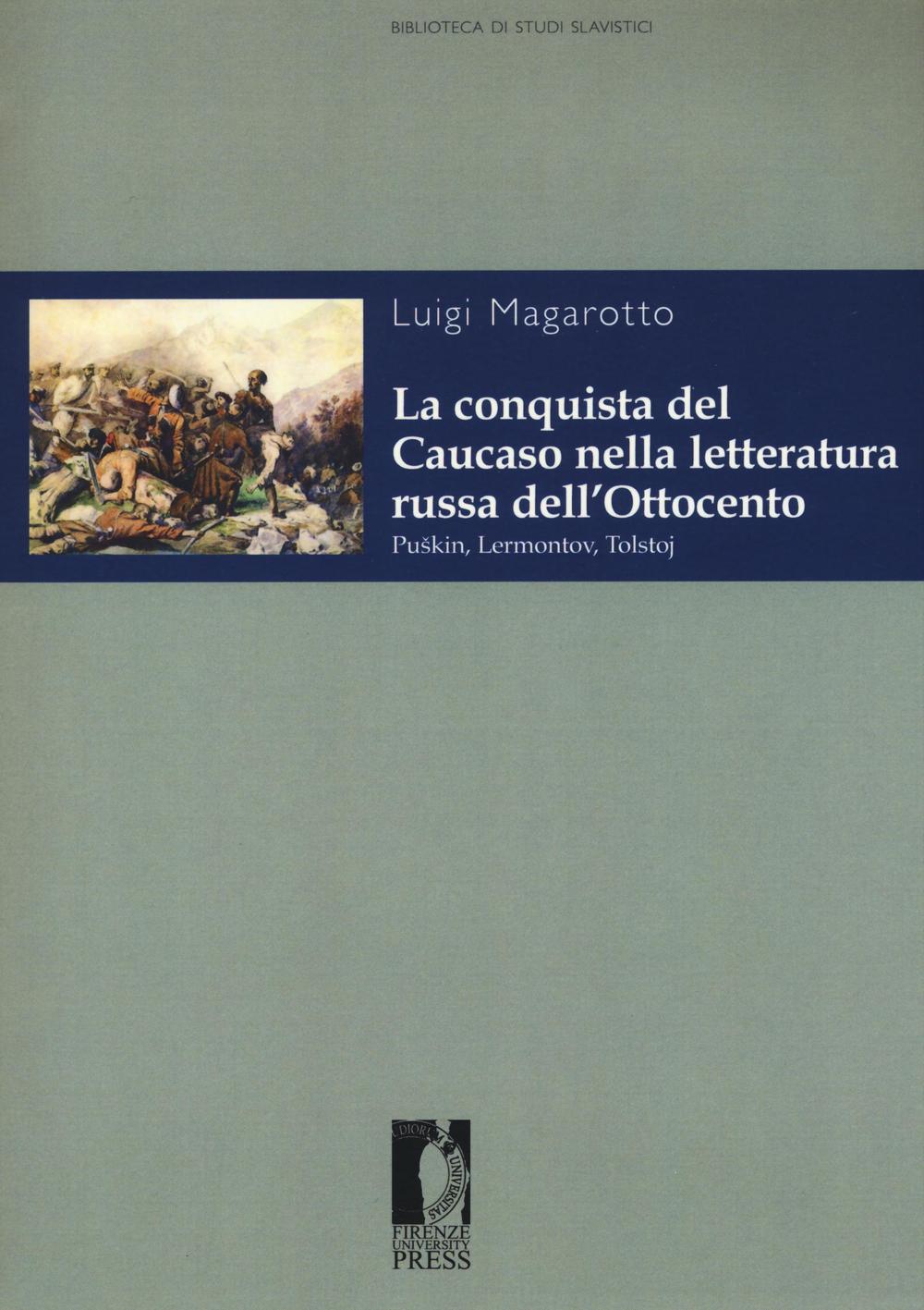 La conquista del Caucaso nella letteratura russa dell'Ottocento. Puskin, Lermontov, Tolstoj