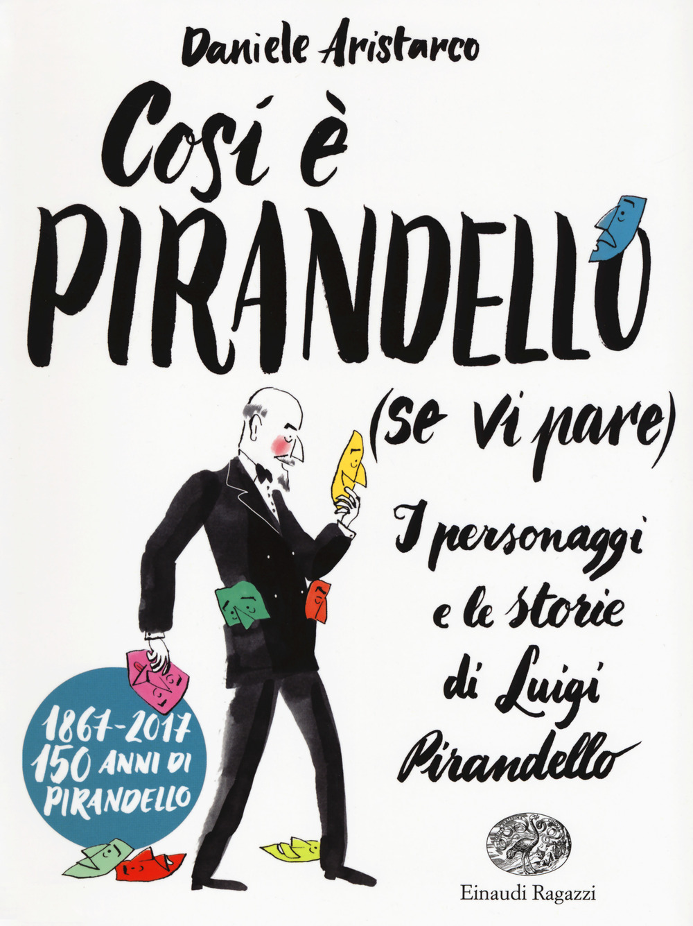 Così è Pirandello (se vi pare). I personaggi e le storie di Luigi Pirandello