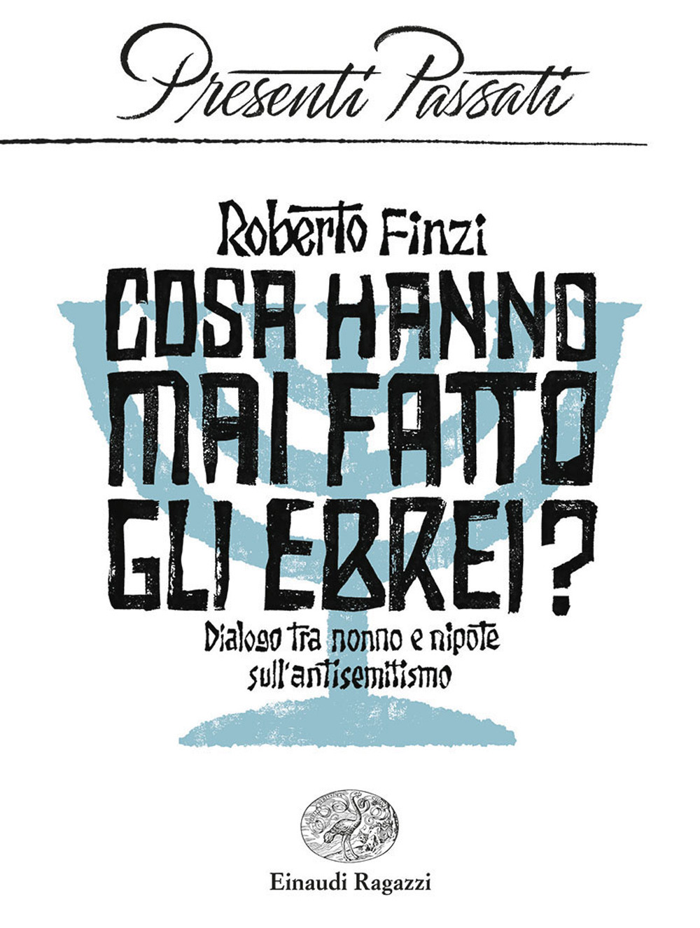 Cosa hanno mai fatto gli ebrei? Dialogo tra nonno e nipote sull'antisemitismo