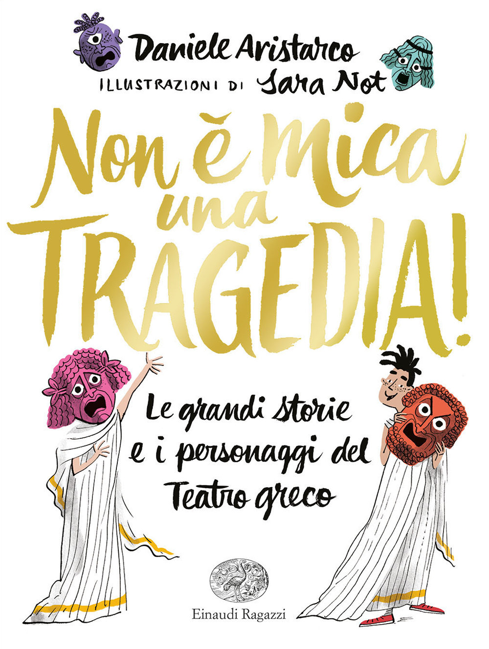 Non è mica una tragedia! Le grandi storie e i personaggi del teatro greco