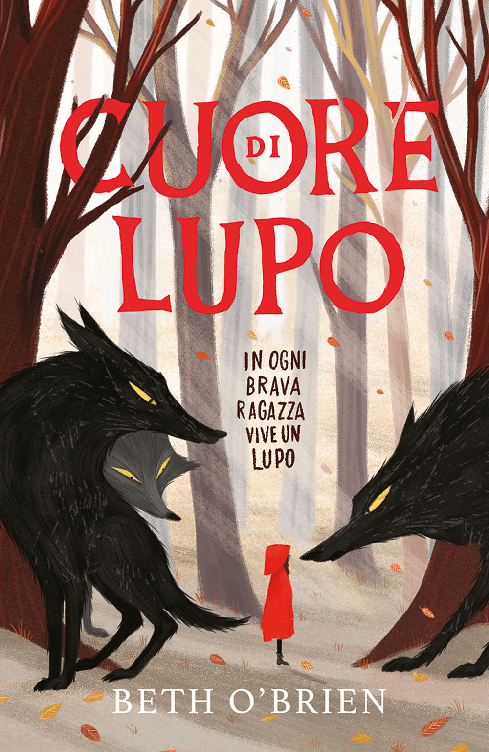 Cuore di lupo. In ogni brava ragazza vive un lupo. Ediz. illustrata