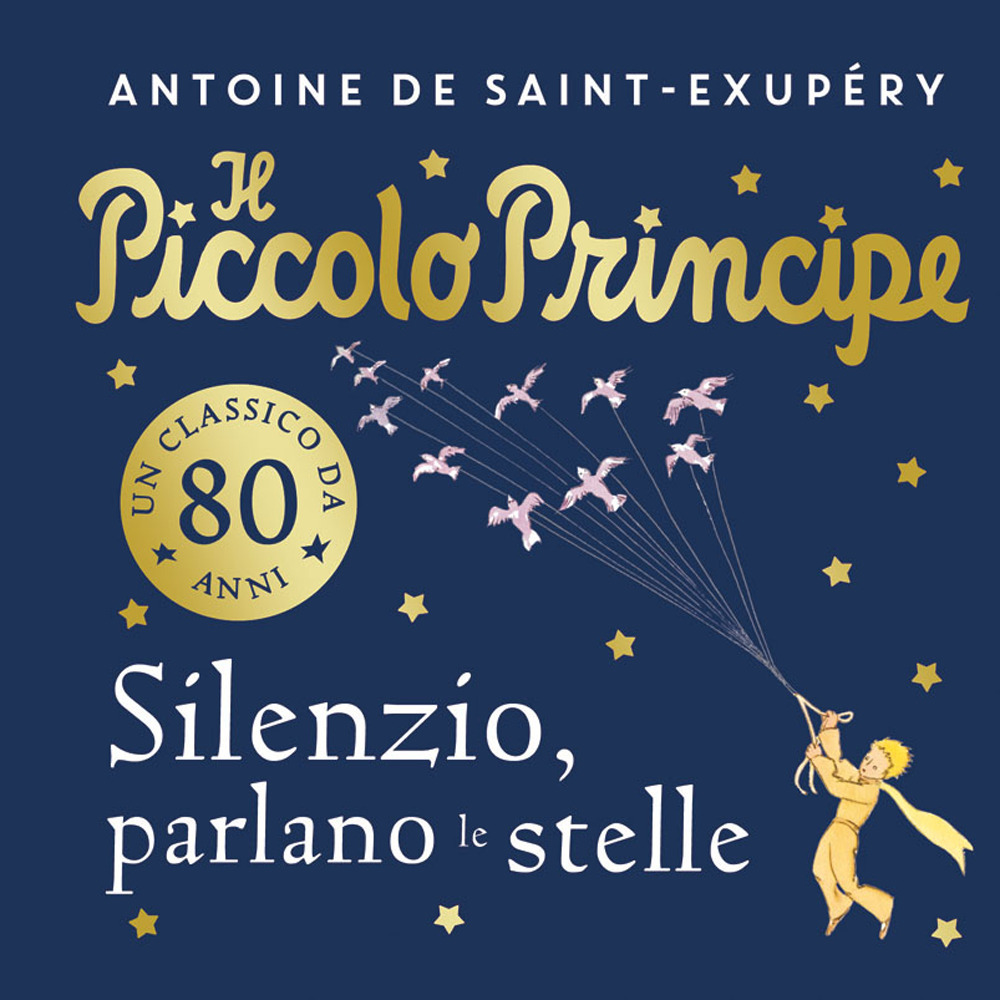 Il piccolo principe. Silenzio, parlano le stelle. Ediz. a colori