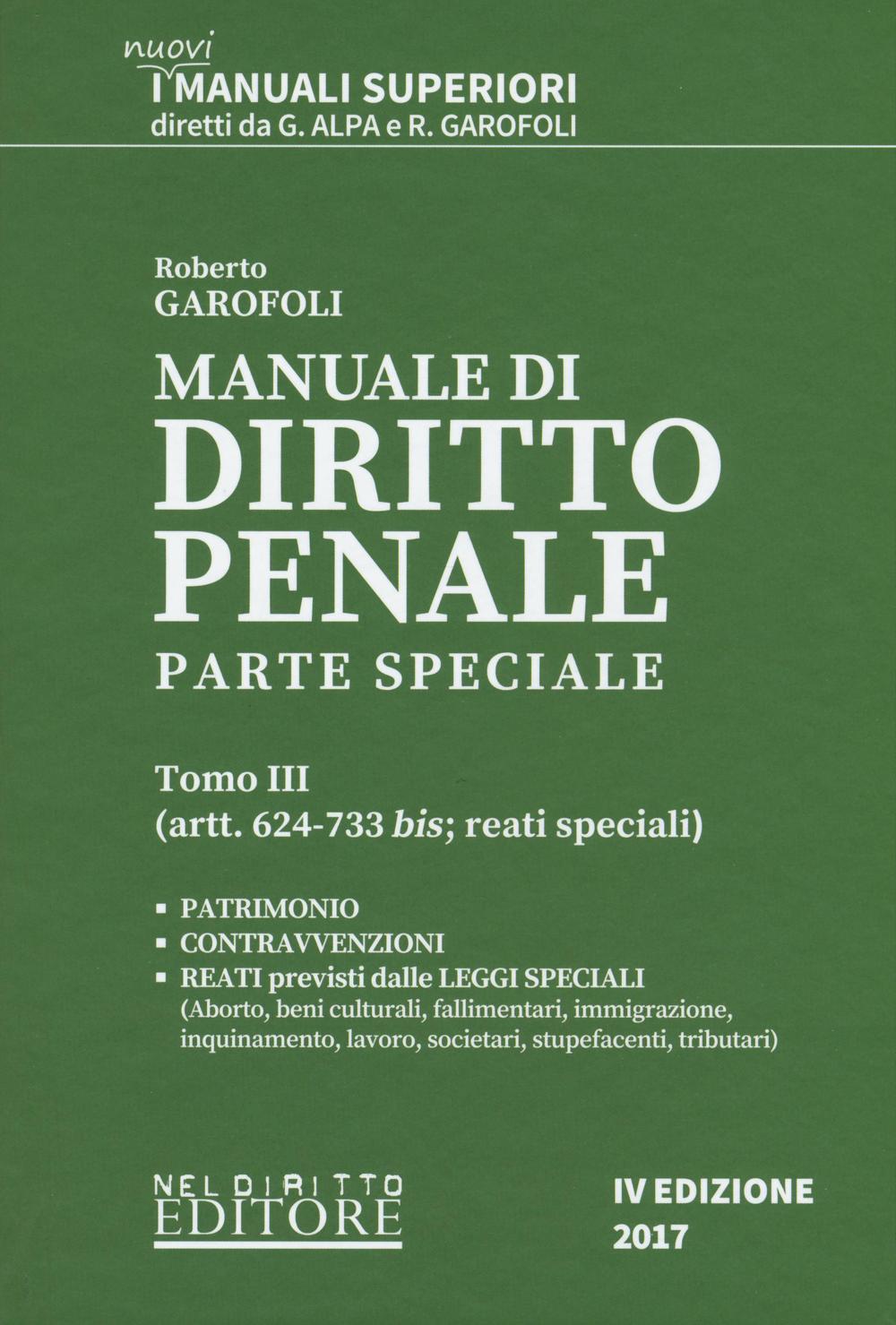 Manuale di diritto penale. Parte speciale. Vol. 3: Artt. 624-733 bis: reati speciali