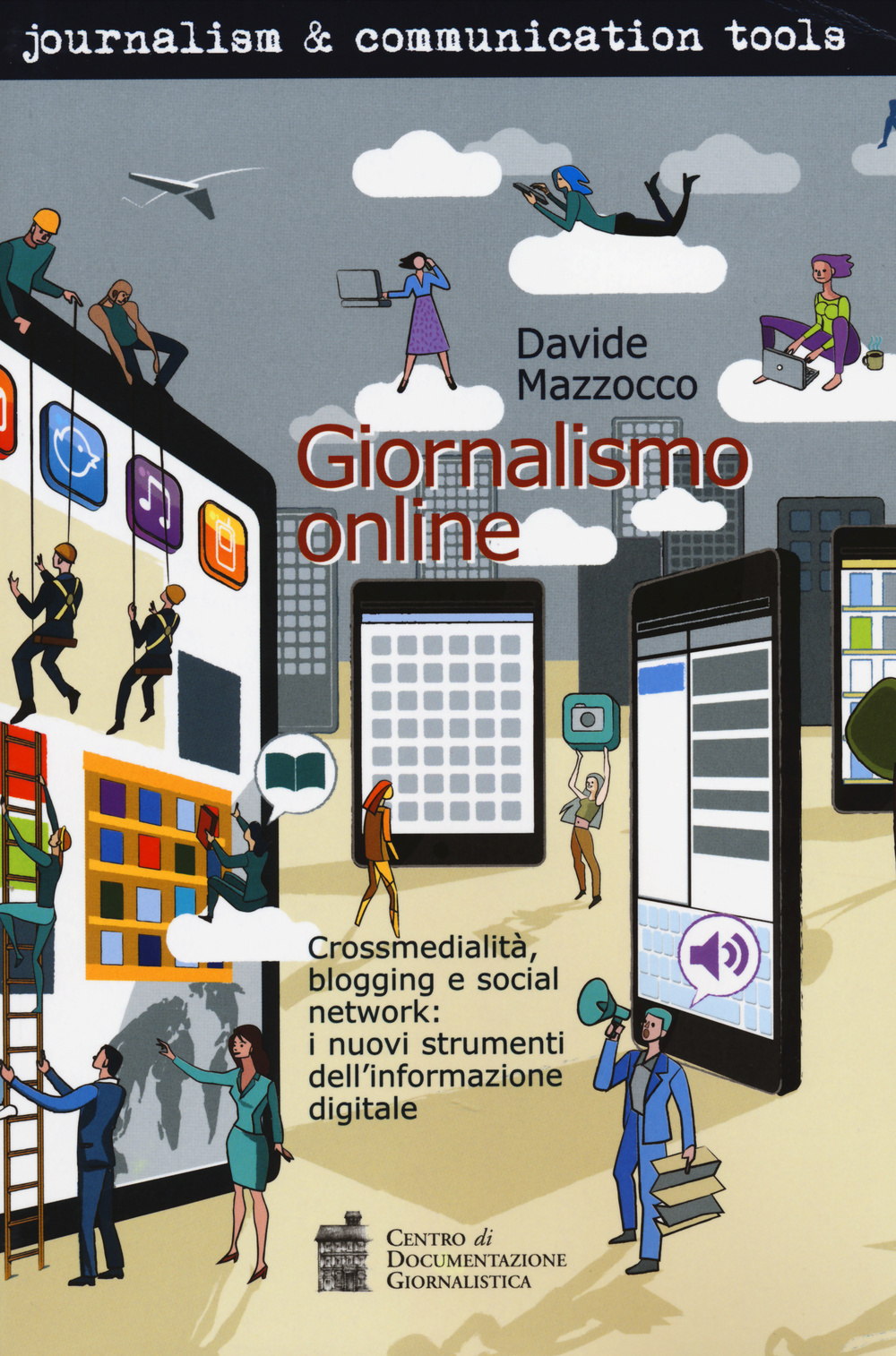 Giornalismo online. Crossmedialità, blogging e social network: i nuovi strumenti dell'informazione digitale