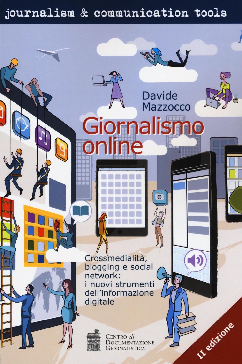 Giornalismo online. Crossmedialità, blogging e social network: i nuovi strumenti dell'informazione digitale