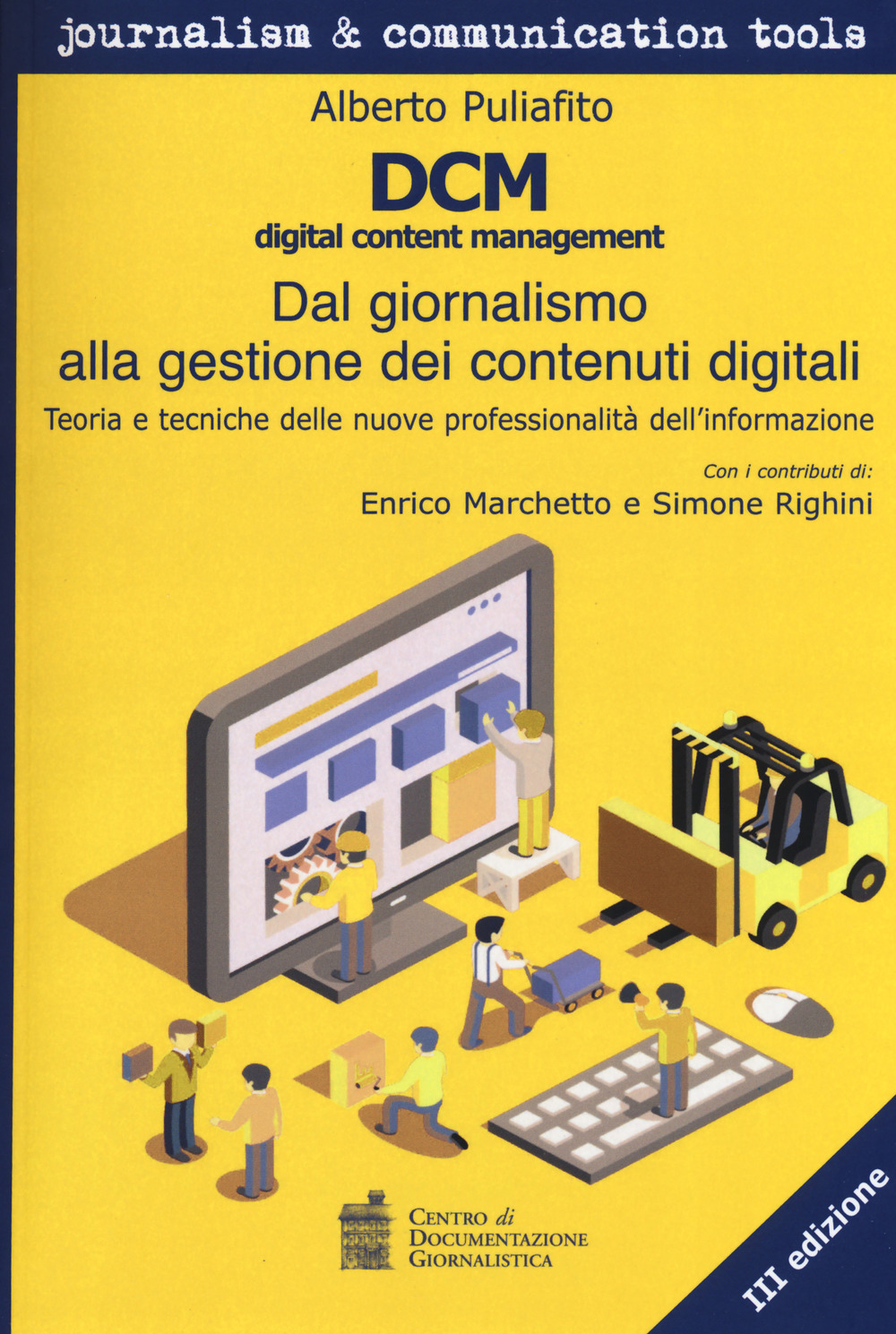 DCM digital content management. Dal giornalismo alla gestione dei contenuti digitali. Teoria e tecniche delle nuove professionalità dell'informazione