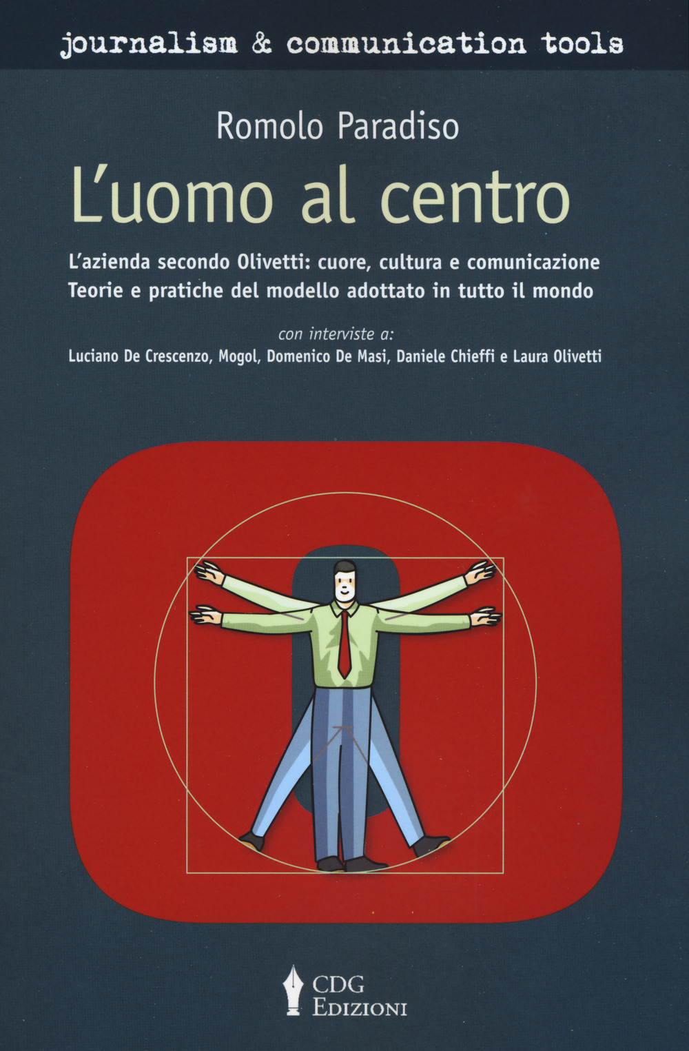 L'uomo al centro. L'azienda secondo Olivetti L'azienda secondo Olivetti: cuore, cultura e comunicazione. Teorie e pratiche del modello adottato in tutto il mondo