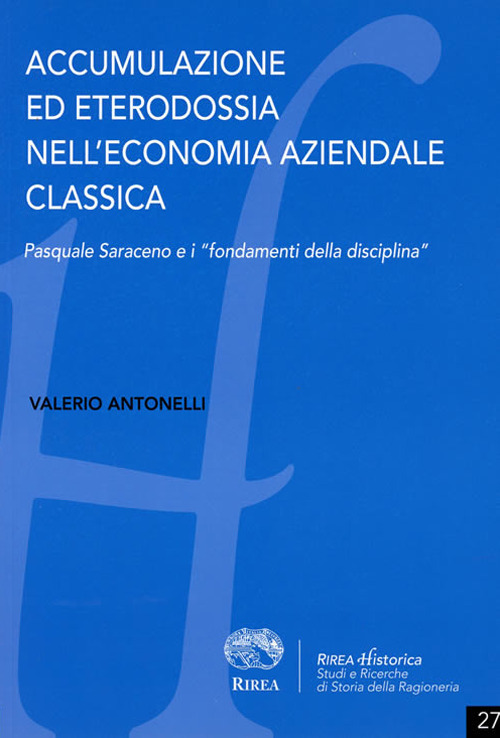 Accumulazione ed eterodossia nell'economia aziendale classica. Pasquale Saraceno e i «fondamenti della disciplina»