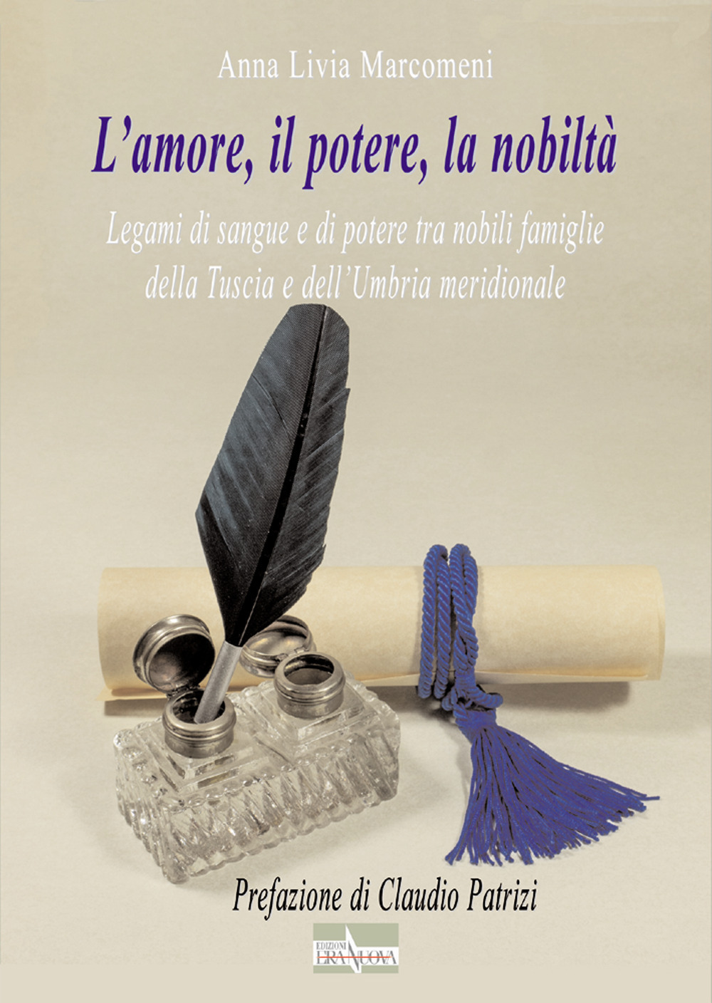 L'amore, il potere, la nobiltà. Legami di sangue e di potere tra nobili famiglie della Tuscia e dell'Umbria meridionale