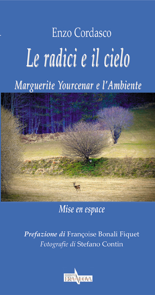 Le radici e il cielo. Marguerite Yourcenar e l'Ambiente. Mise en espace