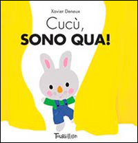 Cucù, sono qua! Ediz. illustrata