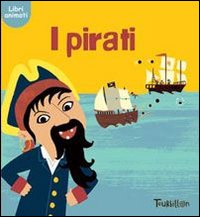 I pirati. Ediz. illustrata