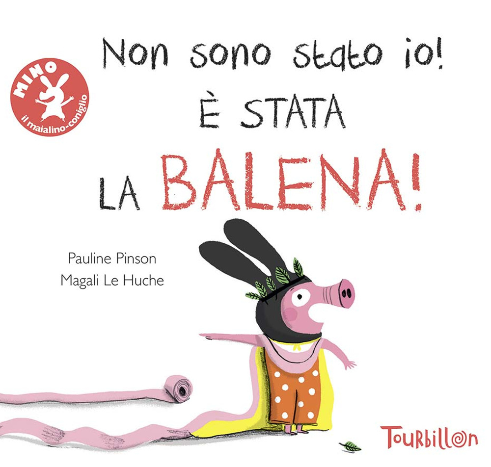 Non sono stato io, è stata la balena! Ediz. illustrata