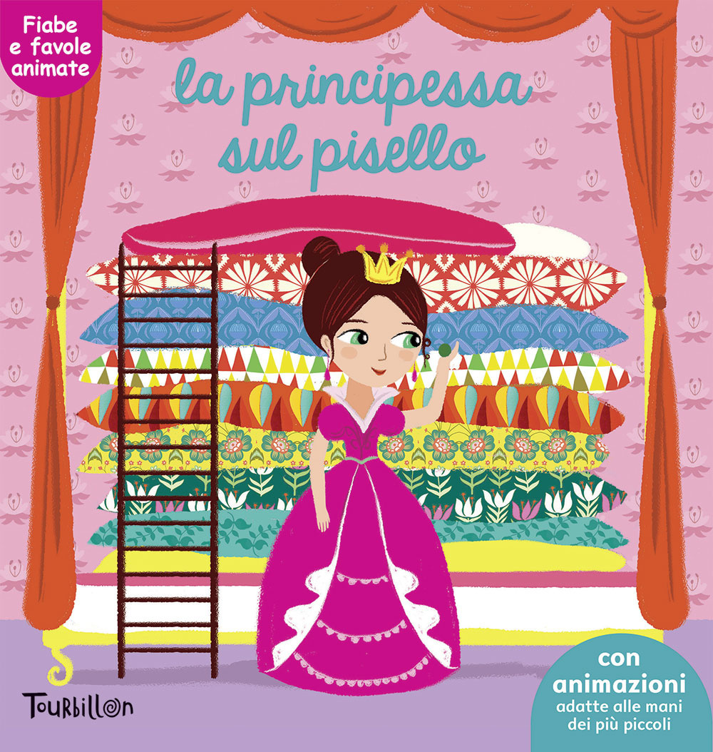 La principessa sul pisello. Fiabe animate. Libri per imparare. Ediz. illustrata