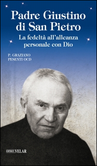 Padre Giustino di San Pietro. La fedeltà all'alleanza personale con Dio