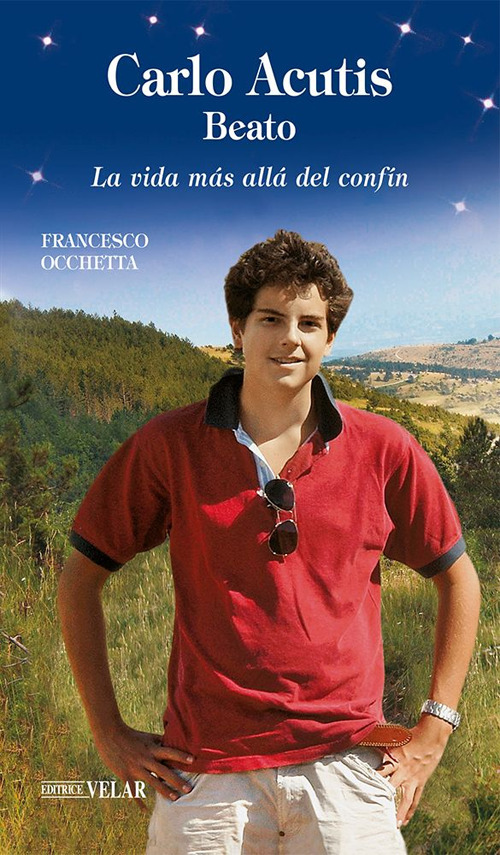 Carlo Acutis beato. La vida más allá del confin