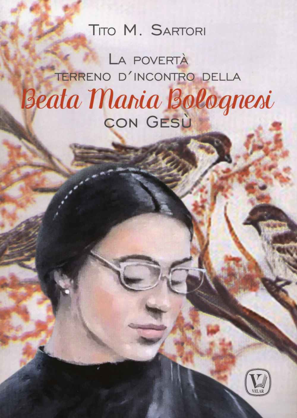 La povertà terreno d'incontro della Beata Maria Bolognesi con Gesù