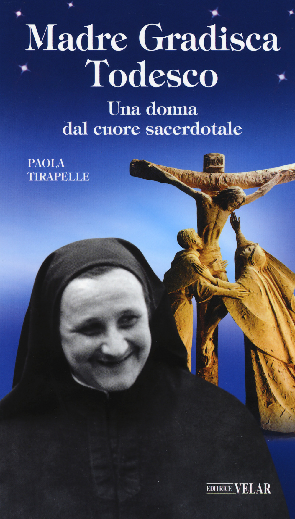 Madre Gradisca Todesco. Una donna dal cuore sacerdotale