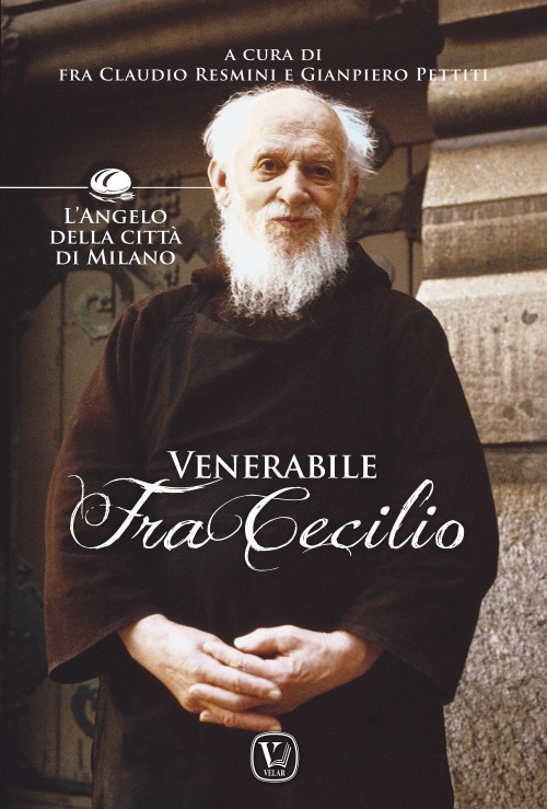 Venerabile fra Cecilio. L'angelo della città di Milano