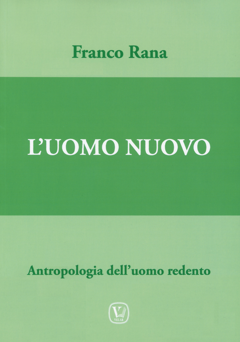 Uomo nuovo. Antropologia dell'uomo redento