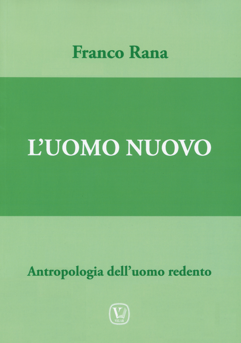 Uomo nuovo. Antropologia dell'uomo redento