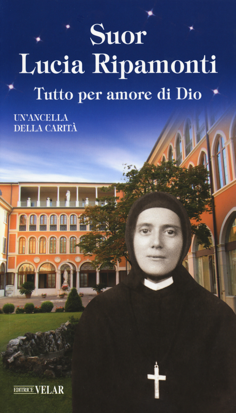 Suor Lucia Ripamonti. Tutto per amore di Dio