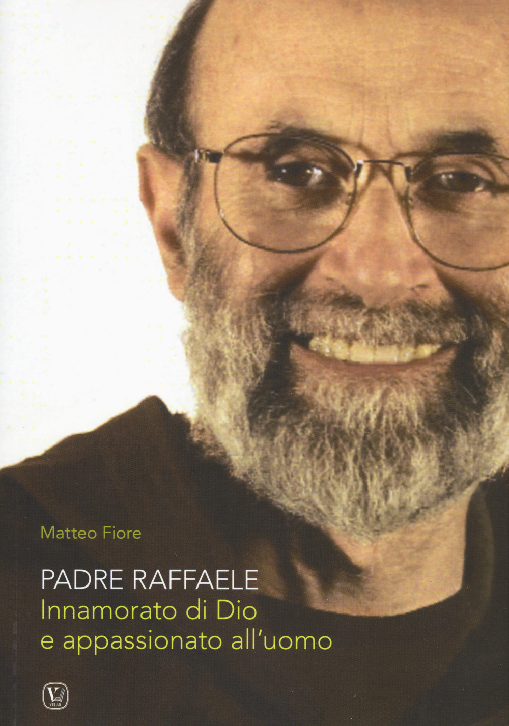 Padre Raffaele. Innamorato di Dio e appassionato dell'uomo