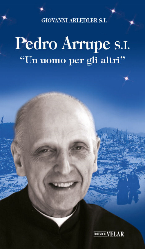 Pedro Arrupe S. I. «Un uomo per gli altri». Ediz. illustrata