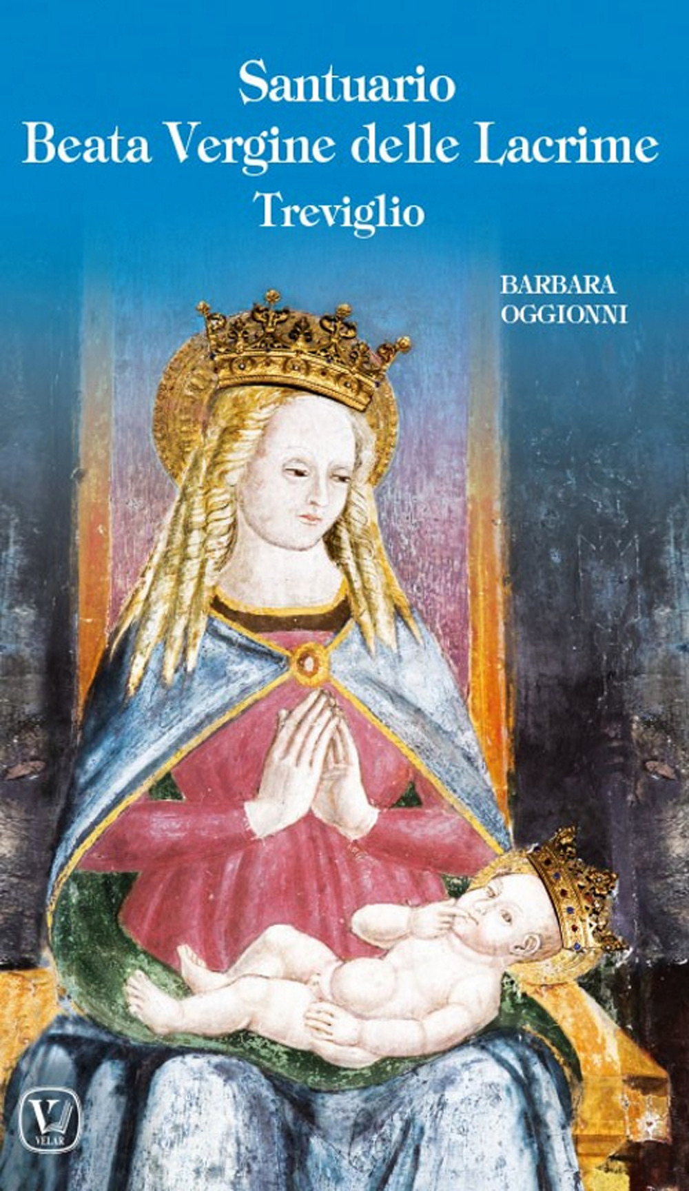 Santuario Beata Vergine delle lacrime Treviglio. Ediz. a colori