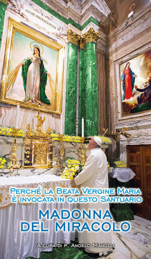 Madonna del Miracolo. Perché la beata Vergine Maria è invocata in questo santuario
