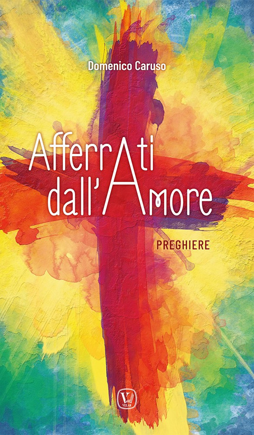 Afferrati dall'amore. Preghiere