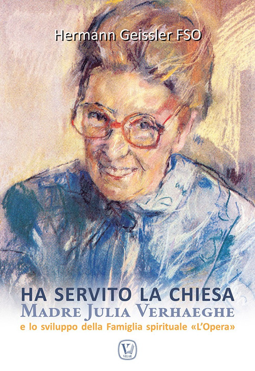 Ha servito la chiesa. Madre Julia Verhaeghe e lo sviluppo della Famiglia spirituale 