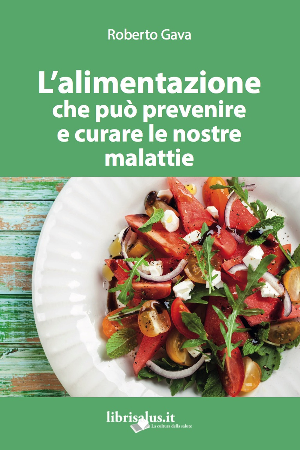 L'alimentazione che può prevenire e curare le nostre malattie. Ediz. ampliata