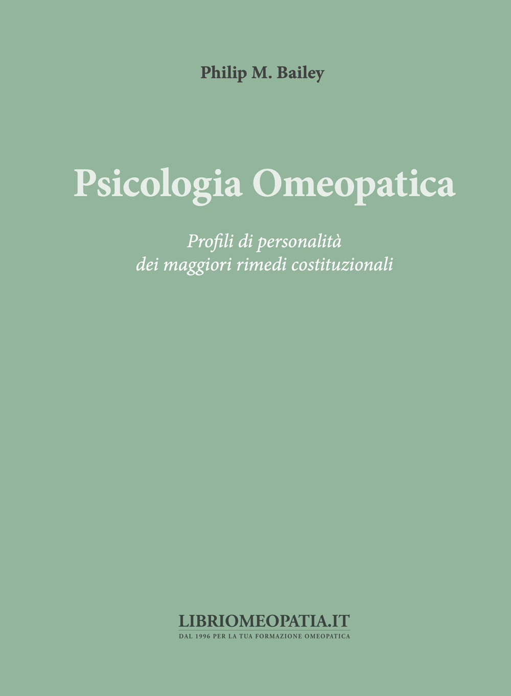 Psicologia omeopatica. Profili e personalità dei maggiori rimedi costituzionali