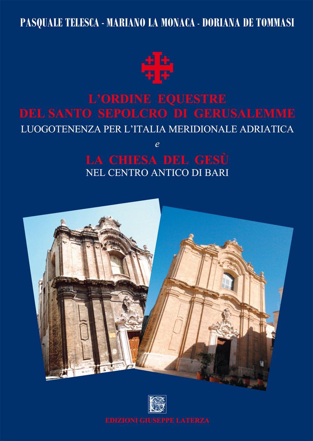 L'Ordine Equestre del Santo Sepolcro di Gerusalemme. Luogotenenza per l'Italia meridionale adriatica e la Chiesa del Gesù nel centro antico di Bari