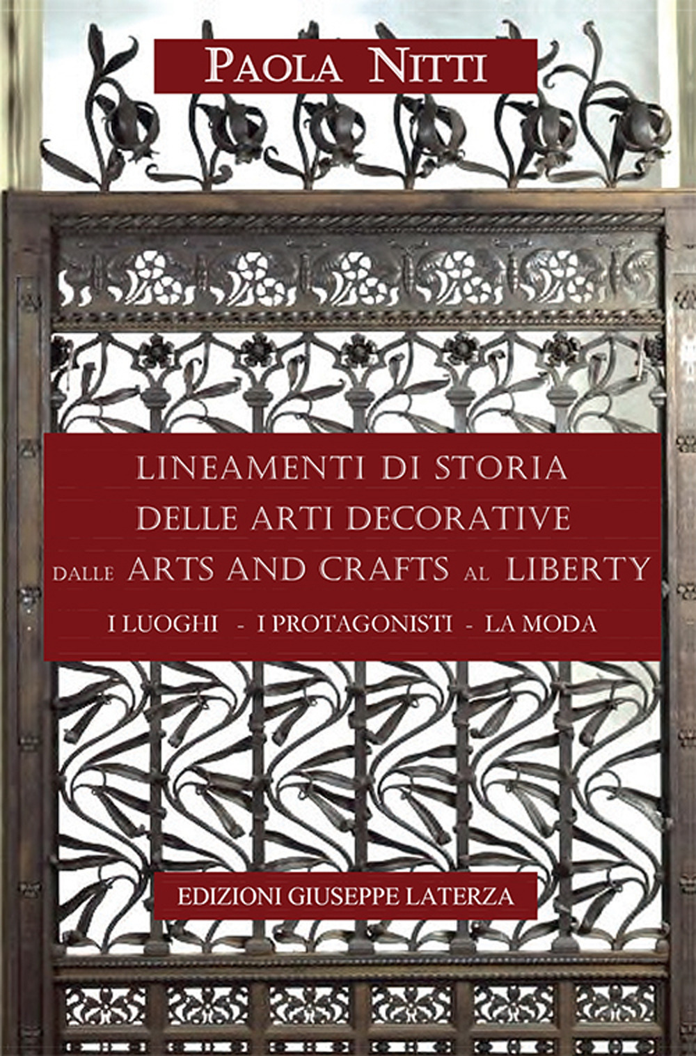 Lineamenti di storia delle arti decorative dalle arts and crafts al liberty. I luoghi, i protagonisti, la moda