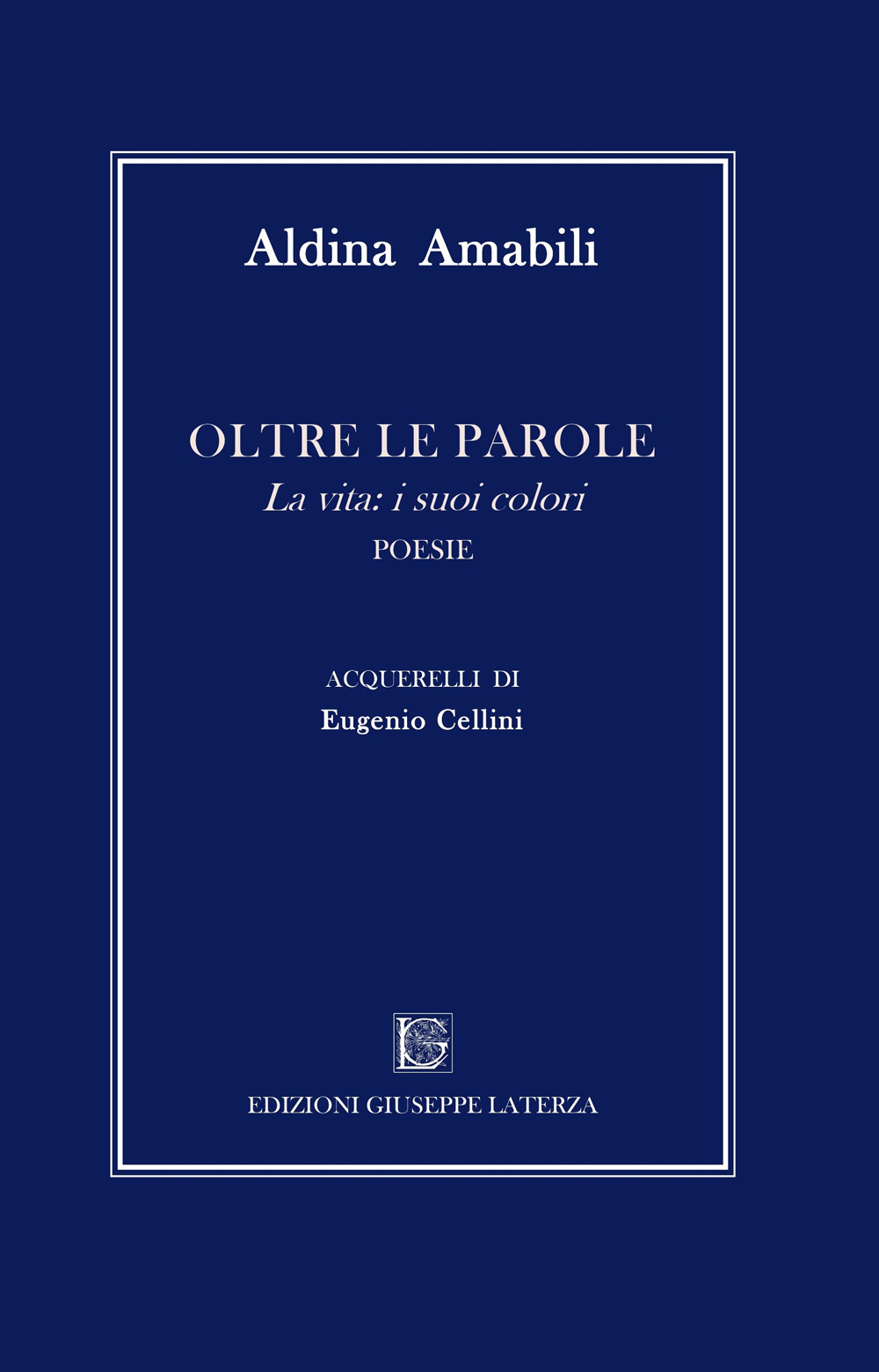 Oltre le parole. La vita: i suoi colori. Ediz. illustrata