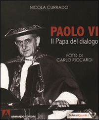 Paolo VI papa del dialogo. Ediz. illustrata