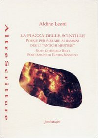 La piazza delle scintille. Poesie per parlare ai bambini degli «antichi mestieri»